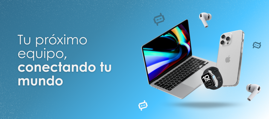 Tu proximo equipo, conectando tu mundo